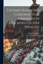 Thomas Kanzow's Chronik Von Pommern In Hochdeutscher Sprache