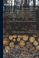 Lehrbuch der Forstwirtschaft für Waldbau-und Försterschulen, sowie zum ersten forstlichen unterrichte für Aspiranten des Forstverwaltungsdienstes; Ban