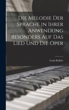 Die Melodie Der Sprache in Ihrer Anwendung Besonders Auf Das Lied Und Die Oper