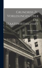 Grundriss Zu Vorlesungen Über Die Staatswirthschaft
