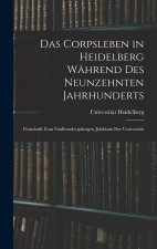 Das Corpsleben in Heidelberg Während Des Neunzehnten Jahrhunderts