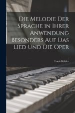 Die Melodie Der Sprache in Ihrer Anwendung Besonders Auf Das Lied Und Die Oper