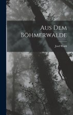 Aus Dem Böhmerwalde