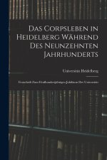 Das Corpsleben in Heidelberg Während Des Neunzehnten Jahrhunderts