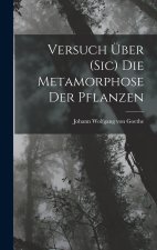Versuch Über (Sic) Die Metamorphose Der Pflanzen