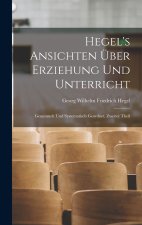 Hegel's Ansichten Über Erziehung Und Unterricht
