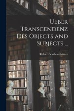 Ueber Transcendenz Des Objects and Subjects ...