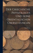 Der Griechische Physiologus Und Seine Orientalischen Übersetzungen