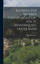 Beiträge zur Neueren Literaturgeschichte VI. Montesquieu, Erster Band