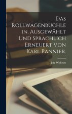 Das Rollwagenbüchlein. Ausgewählt und sprachlich erneuert von Karl Pannier.