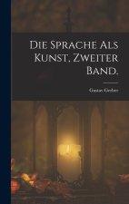 Die Sprache als Kunst, Zweiter Band.