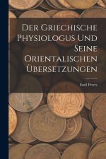 Der Griechische Physiologus Und Seine Orientalischen Übersetzungen