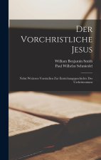 Der Vorchristliche Jesus
