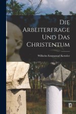 Die Arbeiterfrage und das Christentum