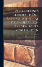 Versuch eines Lehrbuchs der Fabrikwissenschaft zum Gebrauch akademischer Vorlesungen