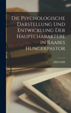 Die psychologische Darstellung und Entwicklung der Hauptcharaktere in Raabes Hungerpastor