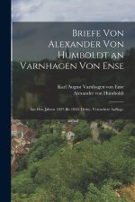 Briefe von Alexander von Humboldt an Varnhagen von Ense