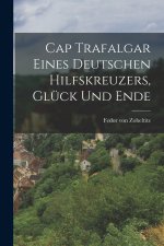 Cap Trafalgar Eines Deutschen Hilfskreuzers, Glück und Ende