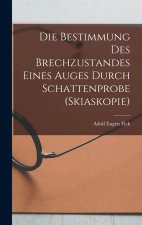 Die Bestimmung Des Brechzustandes Eines Auges Durch Schattenprobe (Skiaskopie)