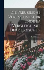 Die Preussische Verfassungsurkunde Im Vergleich Mit Der Belgischen