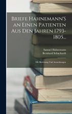 Briefe Hahnemann'S an Einen Patienten Aus Den Jahren 1793-1805...