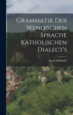 Grammatik der wendischen Sprache katholischen Dialect's