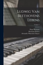 Ludwig Van Beethovens Lebens; Volume 4