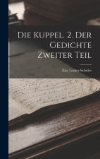 Die Kuppel. 2. Der Gedichte Zweiter Teil