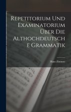 Repetitorium Und Examinatorium Über Die Althochdeutsche Grammatik