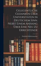 Gelegentliche Gedanken über Universitäten in deutschem Sinn. Nebst einem Anhang über eine neu zu errichtende