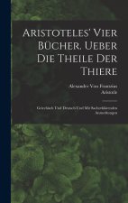 Aristoteles' vier Bücher. Ueber die Theile der Thiere