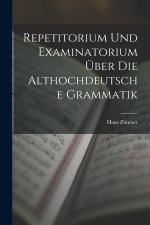 Repetitorium Und Examinatorium Über Die Althochdeutsche Grammatik