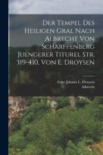 Der Tempel Des Heiligen Gral Nach Albrecht Von Scharffenberg Juengerer Titurel Str. 319-410, Von E. Droysen