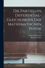 Die Partiellen Differential-Gleichungen Der Mathematischen Physik
