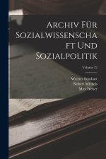 Archiv Für Sozialwissenschaft Und Sozialpolitik; Volume 22