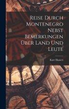 Reise Durch Montenegro Nebst Bemerkungen Über Land Und Leute