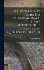 Das Leben und die Lehre des Mohammadnach bisher grösstentheils unbenützten Quellen. Erster Band.