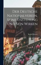 Der Deutsche Nationalverein, Seine Enstehung Und Sein Wirken ...