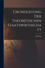 Grundlegung der Theoretischen Staatswirthschaft