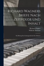 Richard Wagners Briefe Nach Zeitfolge Und Inhalt