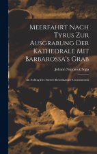 Meerfahrt Nach Tyrus Zur Ausgrabung Der Kathedrale Mit Barbarossa's Grab