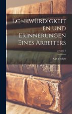 Denkwürdigkeiten Und Erinnerungen Eines Arbeiters; Volume 1