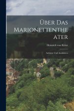 Über das Marionettentheater; Aufsätze und Anekdoten