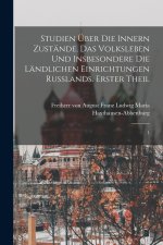 Studien über die innern Zustände, das Volksleben und insbesondere die ländlichen Einrichtungen Russlands. Erster Theil