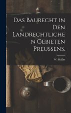 Das Baurecht in den landrechtlichen Gebieten Preussens.