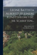 Leone Battista Alberti's Kleinere Kunsttheoretische Schriften...