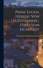 Prinz Eugen, Herzog von Leuchtenberg, Fürst von Eichstädt