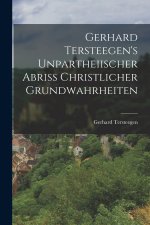 Gerhard Tersteegen's Unpartheiischer Abriss Christlicher Grundwahrheiten