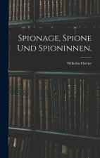 Spionage, Spione und Spioninnen.