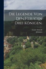 Die Legende von den heiligen drei Königen.